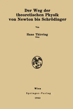Thirring |  Der Weg der theoretischen Physik von Newton bis Schrödinger | Buch |  Sack Fachmedien