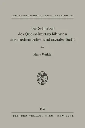 Wahle |  Das Schicksal des Querschnittsgelähmten aus medizinischer und sozialer Sicht | Buch |  Sack Fachmedien