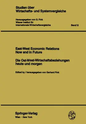 Fink |  East-West Economic Relations Now and in Future / Die Ost-West-Wirtschaftsbeziehungen heute und morgen | Buch |  Sack Fachmedien