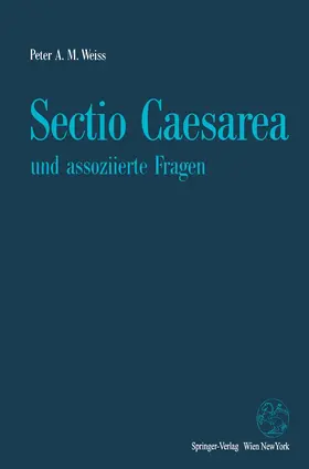 Weiss |  Sectio Caesarea und assoziierte Fragen | Buch |  Sack Fachmedien