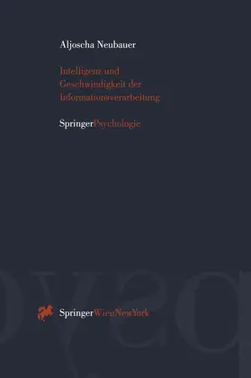 Neubauer |  Intelligenz und Geschwindigkeit der Informationsverarbeitung | Buch |  Sack Fachmedien