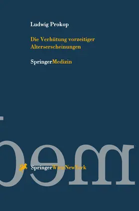 Prokop |  Die Verhütung vorzeitiger Alterserscheinungen | Buch |  Sack Fachmedien