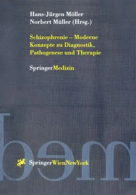 Müller / Möller |  Schizophrenie - Moderne Konzepte zu Diagnostik, Pathogenese und Therapie | Buch |  Sack Fachmedien
