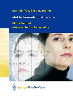 Baghai / Frey / Kasper |  Elektrokonvulsionstherapie | Buch |  Sack Fachmedien