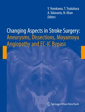 Yonekawa / Tsukahara / Valavanis |  Changing Aspects in Stroke Surgery: Aneurysms, Dissection, Moyamoya angiopathy and EC-IC Bypass | Buch |  Sack Fachmedien