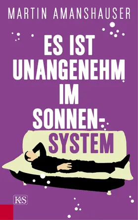 Amanshauser |  Es ist unangenehm im Sonnensystem | eBook | Sack Fachmedien