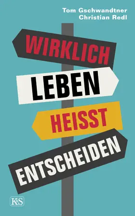 Gschwandtner / Redl |  Wirklich leben heißt entscheiden | eBook | Sack Fachmedien