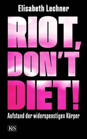 Lechner |  Riot, don't diet! | eBook | Sack Fachmedien