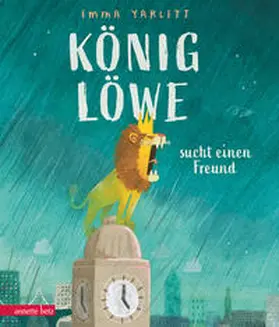Yarlett |  König Löwe sucht einen Freund - Ein Bilderbuch über Einfühlungsvermögen und eine besondere Freundschaft | Buch |  Sack Fachmedien