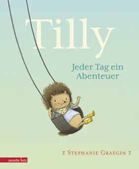Graegin |  Tilly - Jeder Tag ein Abenteuer: Igel, Erdbeeren und ganz viel Liebe: kurze Vorlesegeschichte. Bilderbuch ab 3 Jahren - einfühlsam illustriert | Buch |  Sack Fachmedien
