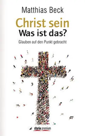 Beck |  Christ sein – was ist das? | Buch |  Sack Fachmedien