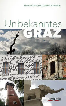 Czar / Timischl |  Unbekanntes Graz | Buch |  Sack Fachmedien
