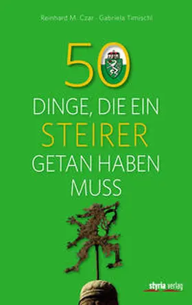Czar / Timischl |  50 Dinge, die ein Steirer getan haben muss | Buch |  Sack Fachmedien