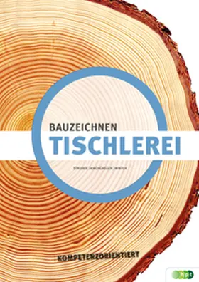Kirchgasser / Struber / Winter |  Tischlerei - Bauzeichnen kompetenzorientiert | Buch |  Sack Fachmedien