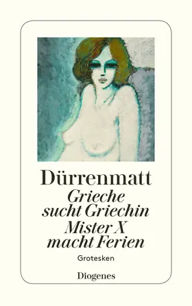 Dürrenmatt |  Grieche sucht Griechin. Mister X macht Ferien. Nachrichten über den Stand des Zeitungswesens in der Steinzeit | Buch |  Sack Fachmedien