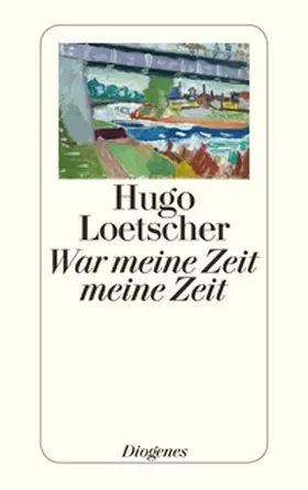 Loetscher | War meine Zeit meine Zeit | Buch | 978-3-257-24229-4 | www2.sack.de