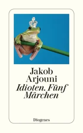 Arjouni |  Idioten. Fünf Märchen | eBook | Sack Fachmedien