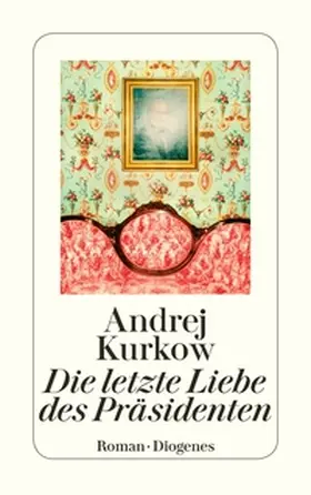 Kurkow |  Die letzte Liebe des Präsidenten | eBook | Sack Fachmedien
