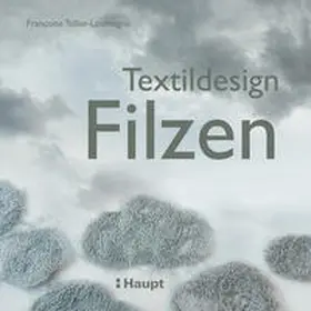 Tellier-Loumagne |  Textildesign Filzen | Buch |  Sack Fachmedien
