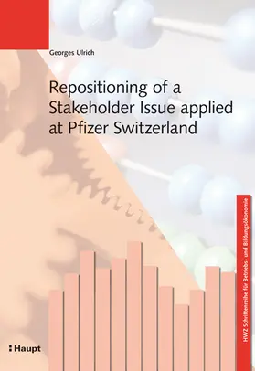Ulrich |  Repositioning of a Stakeholder Issue applied at Pfizer Switzerland | Buch |  Sack Fachmedien
