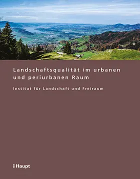 Institut für Landschaft und Freiraum / Siegrist / Liembd |  Landschaftsqualität im urbanen und periurbanen Raum | Buch |  Sack Fachmedien