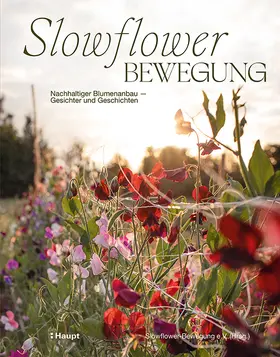 Slowflower-Bewegung e.V. | Slowflower-Bewegung | Buch | 978-3-258-08306-3 | www2.sack.de
