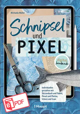 Müller |  Schnipsel und Pixel | eBook | Sack Fachmedien