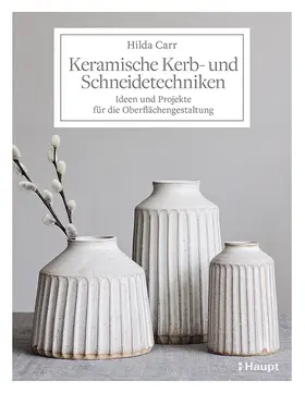 Carr |  Keramische Kerb- und Schneidetechniken | Buch |  Sack Fachmedien