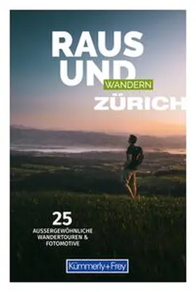  Kümmerly+Frey Raus und Wandern Zürich - Wanderführer | Buch |  Sack Fachmedien
