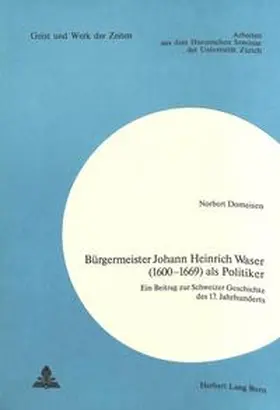 Domeisen |  Bürgermeister Johann Heinrich Waser (1600-1669) als Politiker | Buch |  Sack Fachmedien