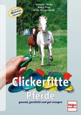 Theby / Frey / Steigerwald |  Clickerfitte Pferde | Buch |  Sack Fachmedien