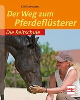 Kaltwasser |  Der Weg zum Pferdeflüsterer | Buch |  Sack Fachmedien