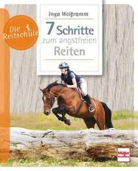 Wolframm |  7 Schritte zum angstfreien Reiten | Buch |  Sack Fachmedien