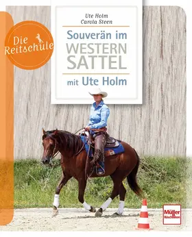 Holm / Holm-Schäuble / Steen |  Souverän im Westernsattel -  mit Ute Holm | Buch |  Sack Fachmedien