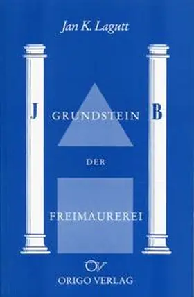 Lagutt |  Der Grundstein der Freimaurerei | Buch |  Sack Fachmedien