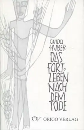 Huber / Ringger |  Das Fortleben nach dem Tode | Buch |  Sack Fachmedien