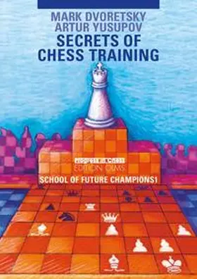 Dvoretsky / Yusupov |  School of Future Champions / Secrets of Chess Training | Buch |  Sack Fachmedien