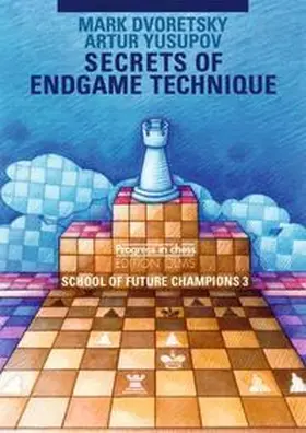 Dvoretsky / Yusupov / Neat |  School of Future Champions / Secrets of Endgame Technique | Buch |  Sack Fachmedien