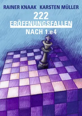 Knaak / Müller |  222 Eröffnungsfallen nach 1.e4 | Buch |  Sack Fachmedien