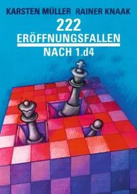 Knaak / Müller |  222 Eröffnungsfallen nach 1.d4 | Buch |  Sack Fachmedien
