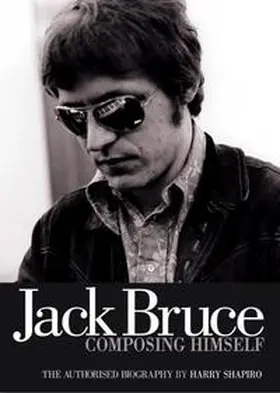 Shapiro |  Jack Bruce Composing Himself: The Authorised Biography | Buch |  Sack Fachmedien