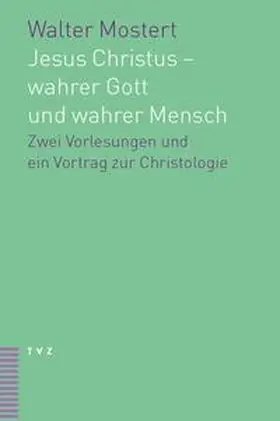 Mostert / Möller / Weinacht |  Jesus Christus – wahrer Gott und wahrer Mensch | Buch |  Sack Fachmedien