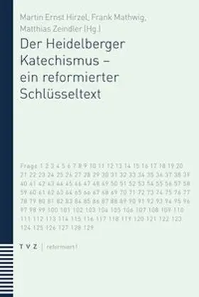 Zeindler / Mathwig / Hirzel | Der Heidelberger Katechismus - ein reformierter Schlüsseltext | Buch | 978-3-290-17709-6 | sack.de