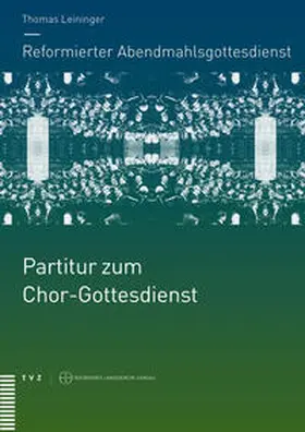 Leininger / Brändlin / Locher |  Reformierter Abendmahlsgottesdienst: Partitur zum Chor-Gottesdienst | Buch |  Sack Fachmedien