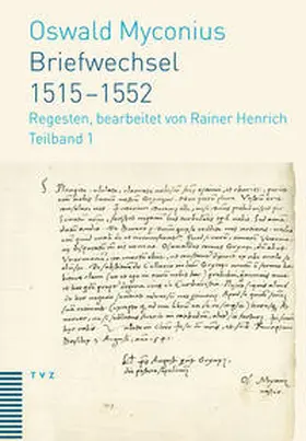 Myconius / Henrich |  Briefwechsel 1515–1552 | Buch |  Sack Fachmedien