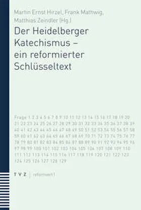 Zeindler / Mathwig / Hirzel |  Der Heidelberger Katechismus – ein reformierter Schlüsseltext | eBook | Sack Fachmedien