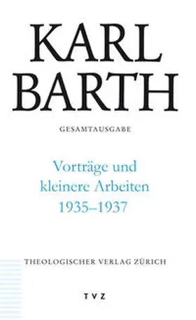 Barth / Kratzert |  Karl Barth Gesamtausgabe / Vorträge und kleinere Arbeiten 1935–1937 | Buch |  Sack Fachmedien