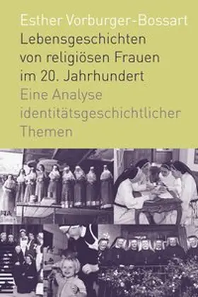 Vorburger-Bossart |  Lebensgeschichten von religiösen Frauen im 20. Jahrhundert | Buch |  Sack Fachmedien
