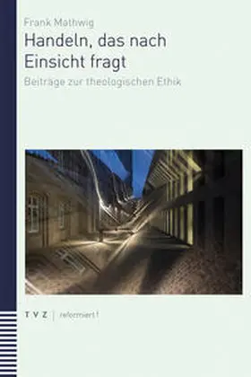 Mathwig / Frettlöh / Zeindler |  Handeln, das nach Einsicht fragt | Buch |  Sack Fachmedien