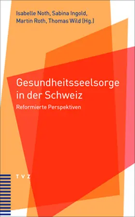 Noth / Wild / Ingold |  Gesundheitsseelsorge in der Schweiz | eBook | Sack Fachmedien